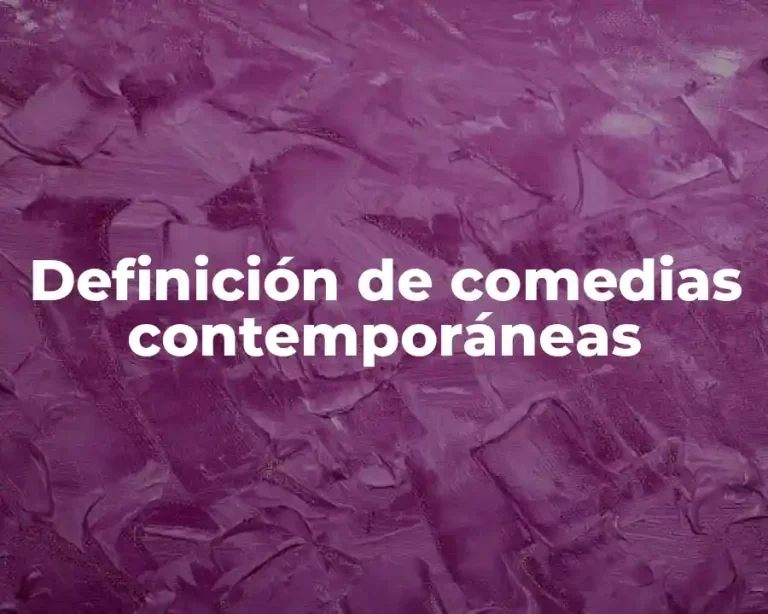 Definición de comedias contemporáneas