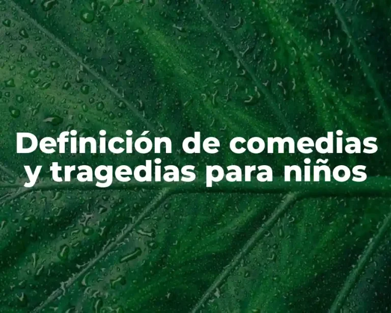 Definición de comedias y tragedias para niños