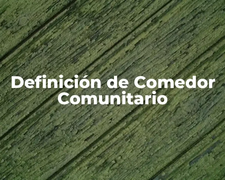 Definición de Comedor Comunitario