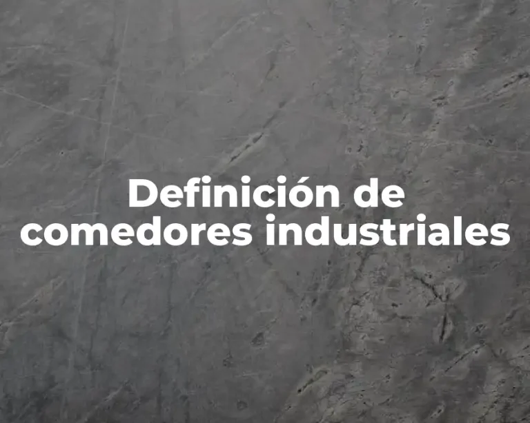 Definición de comedores industriales
