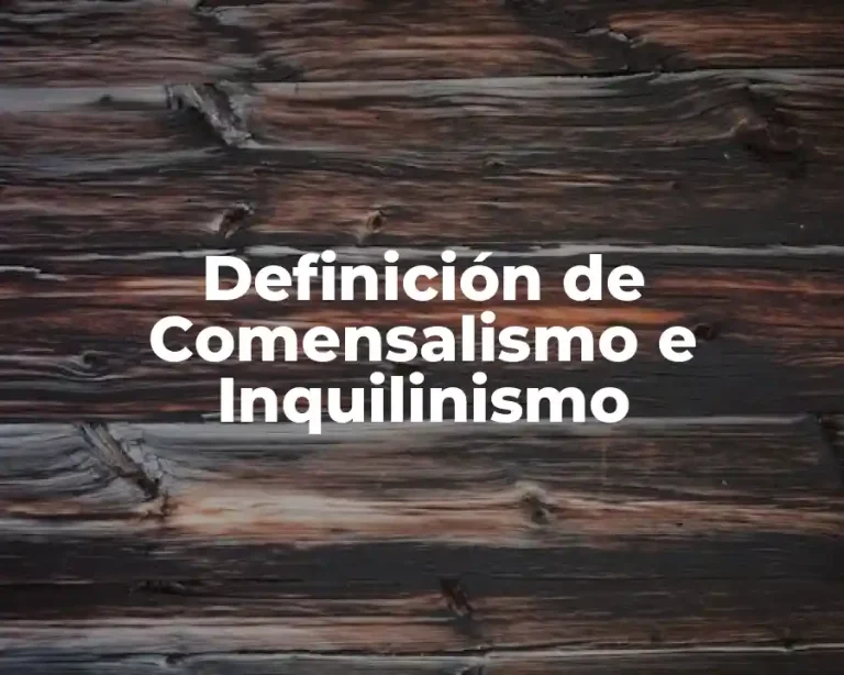Definición de Comensalismo e Inquilinismo