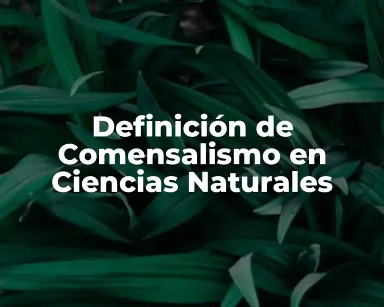 Definición de Comensalismo en Ciencias Naturales