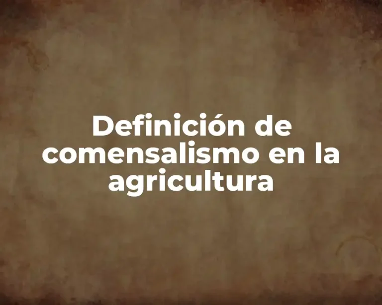 Definición de comensalismo en la agricultura
