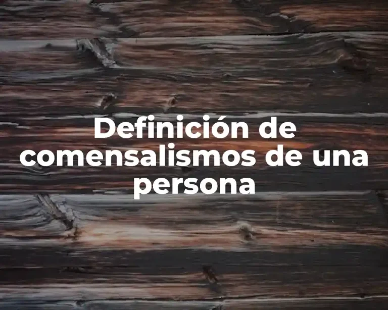 Definición de comensalismos de una persona