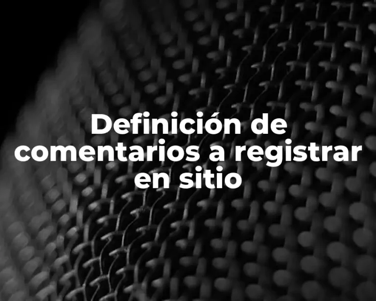 Definición de comentarios a registrar en sitio