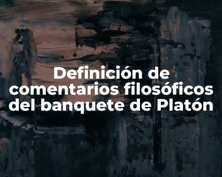 Definición de comentarios filosóficos del banquete de Platón