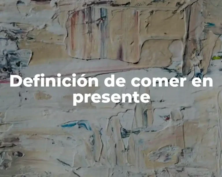 Definición de comer en presente