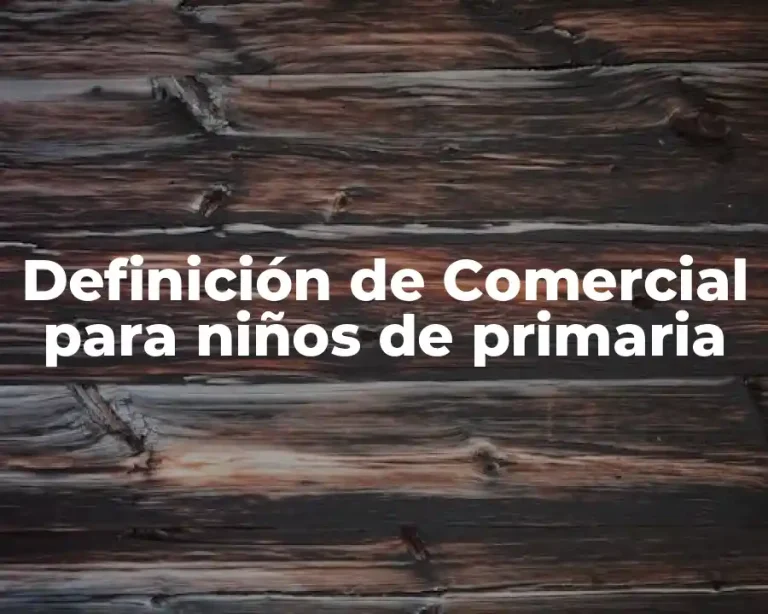 Definición de Comercial para niños de primaria