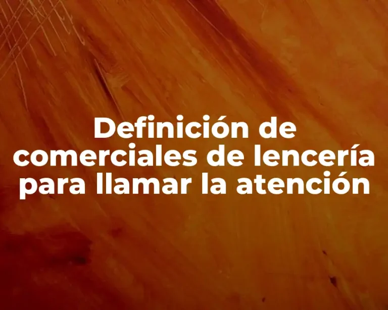 Definición de comerciales de lencería para llamar la atención
