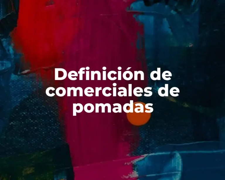 Definición de comerciales de pomadas