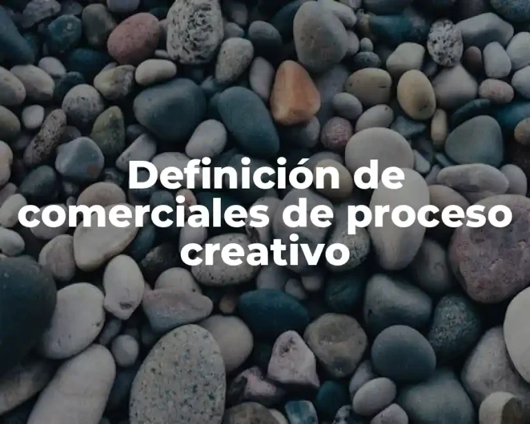Definición de comerciales de proceso creativo