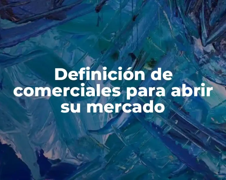 Definición de comerciales para abrir su mercado