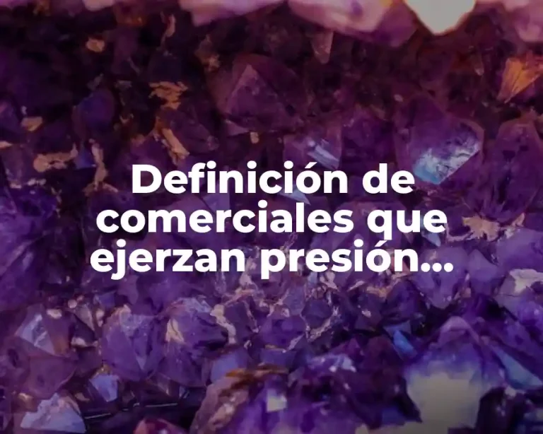 Definición de comerciales que ejerzan presión competitiva