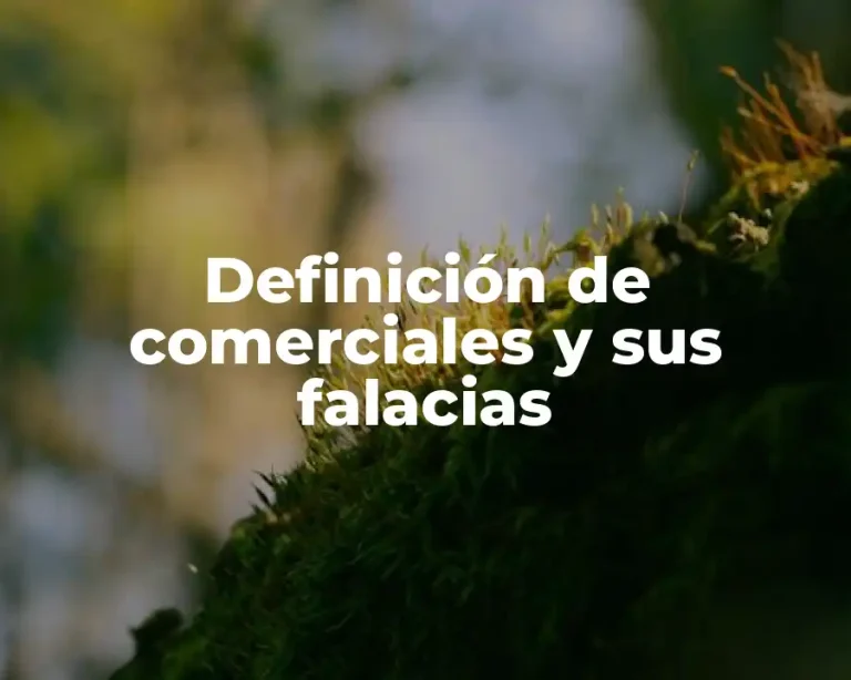 Definición de comerciales y sus falacias