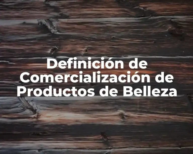 Definición de Comercialización de Productos de Belleza