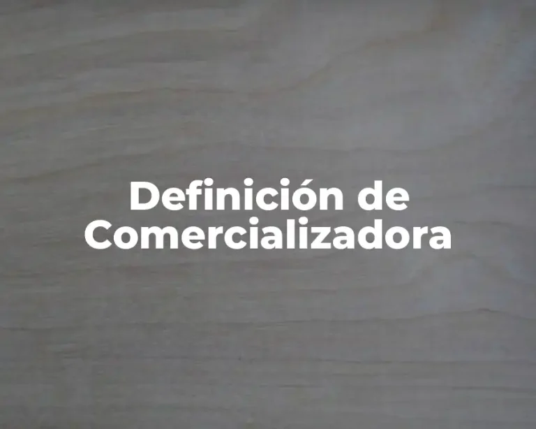 Definición de Comercializadora