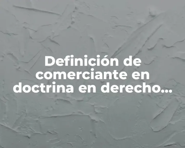 Definición de comerciante en doctrina en derecho mercantil