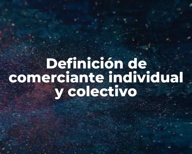 Definición de comerciante individual y colectivo