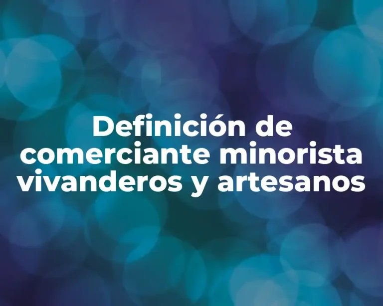 Definición de comerciante minorista vivanderos y artesanos