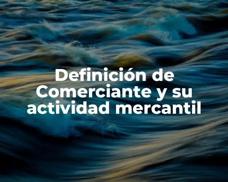 Definición de Comerciante y su actividad mercantil