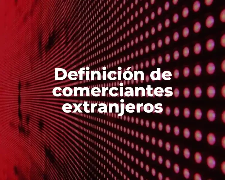 Definición de comerciantes extranjeros
