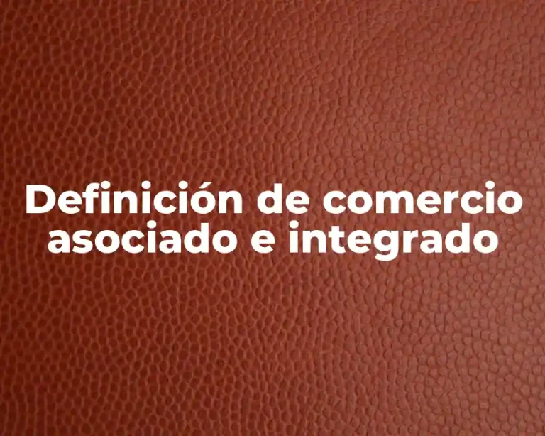 Definición de comercio asociado e integrado