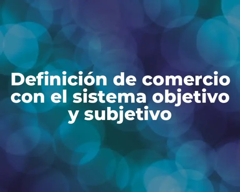 Definición de comercio con el sistema objetivo y subjetivo