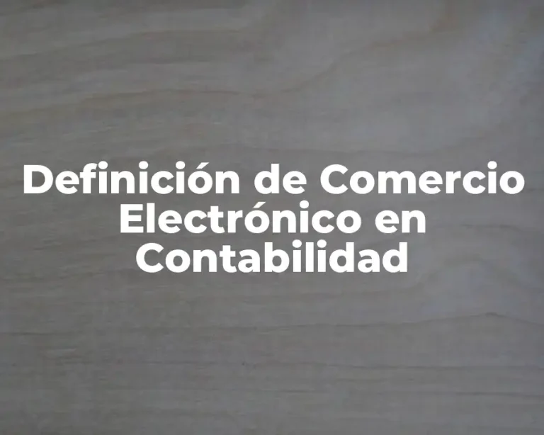 Definición de Comercio Electrónico en Contabilidad