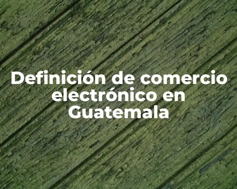 Definición de comercio electrónico en Guatemala