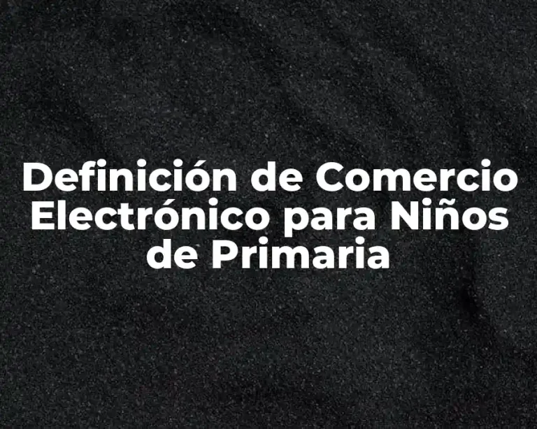 Definición de Comercio Electrónico para Niños de Primaria