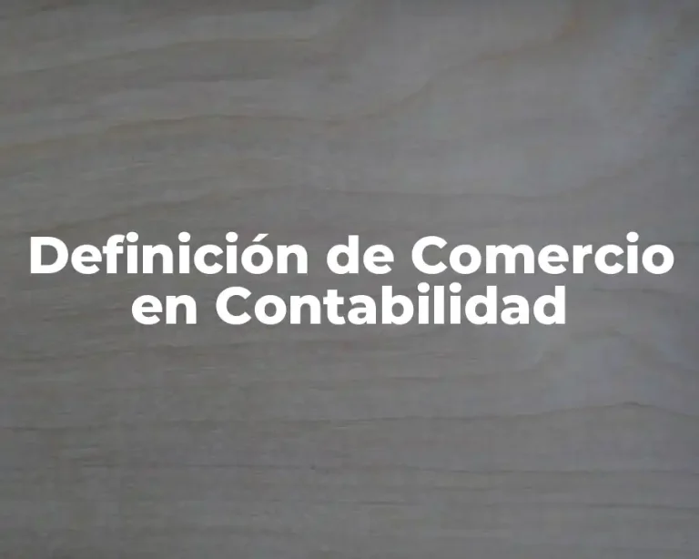Definición de Comercio en Contabilidad