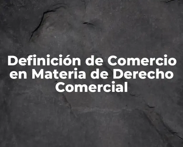 Definición de Comercio en Materia de Derecho Comercial