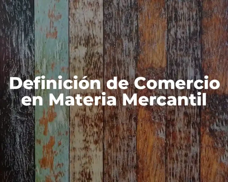 Definición de Comercio en Materia Mercantil