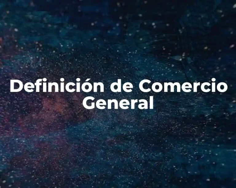 Definición de Comercio General