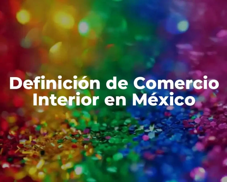 Definición de Comercio Interior en México