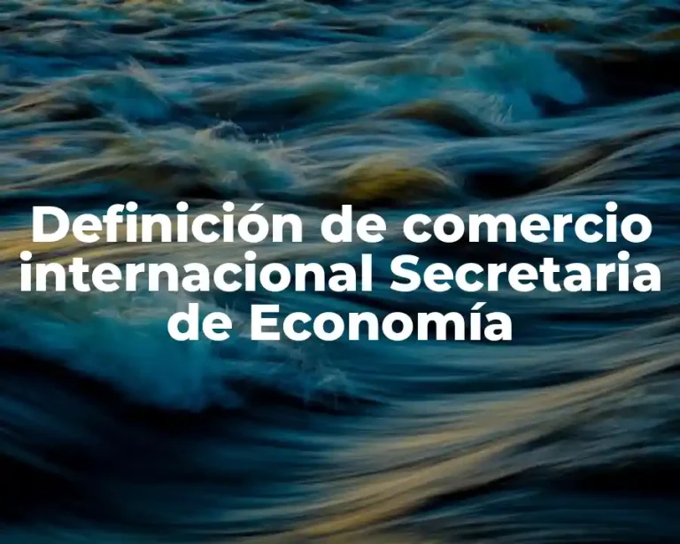 Definición de comercio internacional Secretaria de Economía