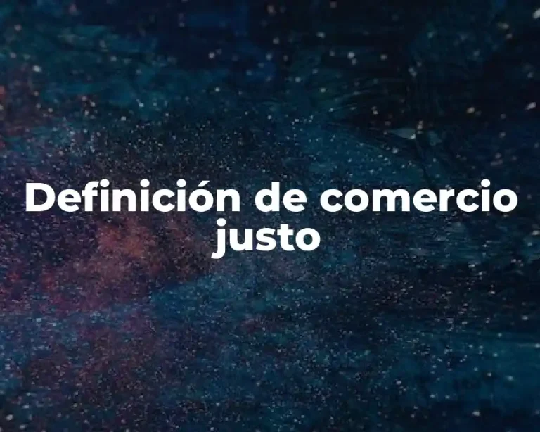 Definición de comercio justo