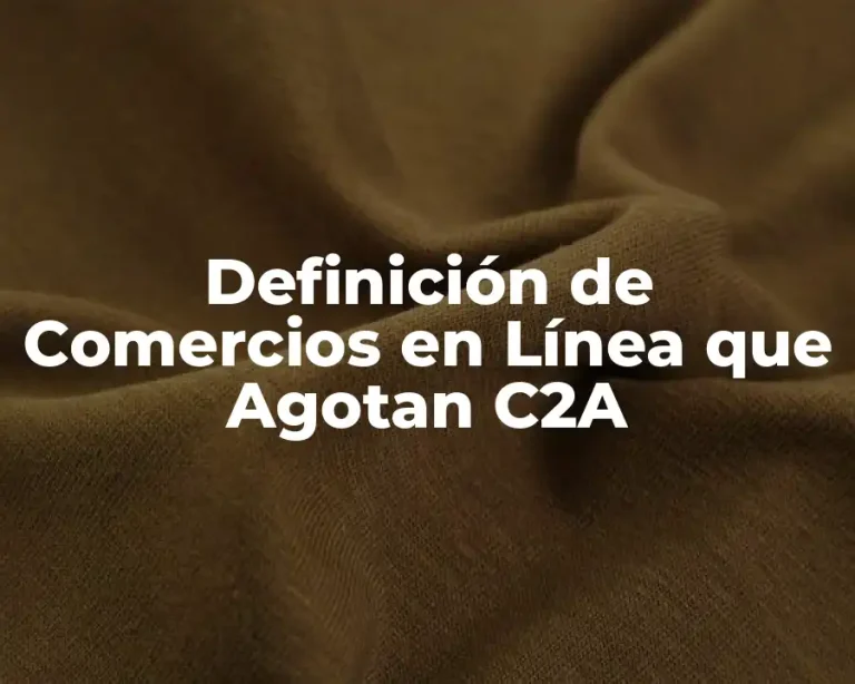 Definición de Comercios en Línea que Agotan C2A