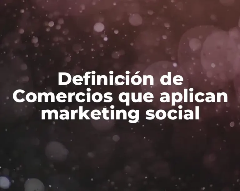 Definición de Comercios que aplican marketing social