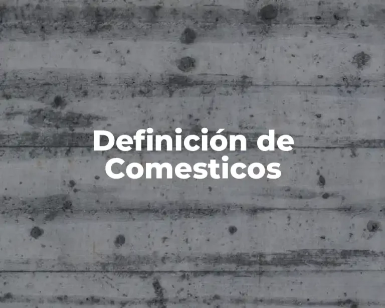 Definición de Comesticos