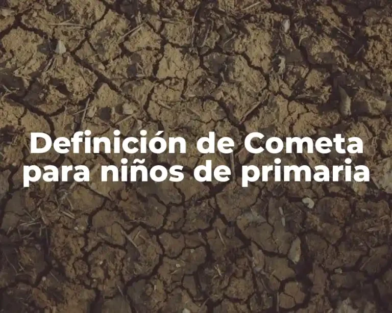 Definición de Cometa para niños de primaria