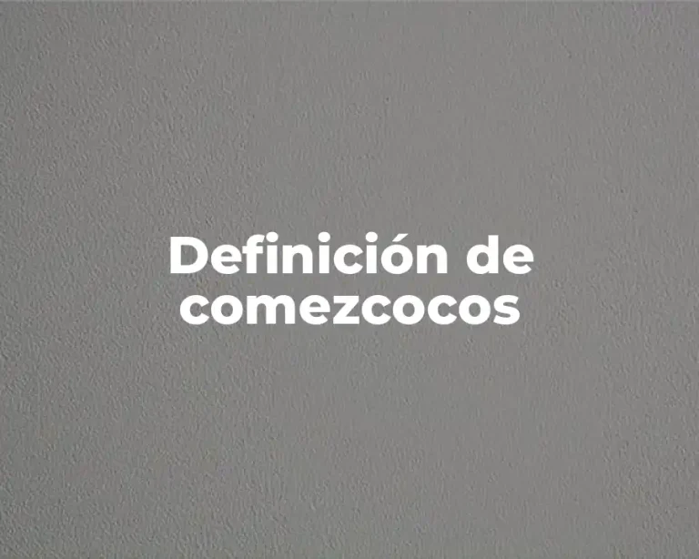 Definición de comezcocos