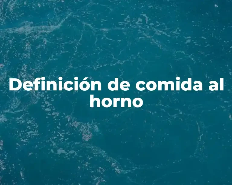 Definición de comida al horno