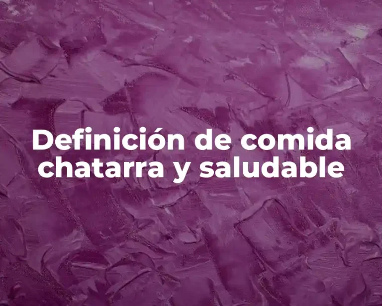 Definición de comida chatarra y saludable