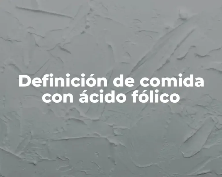 Definición de comida con ácido fólico