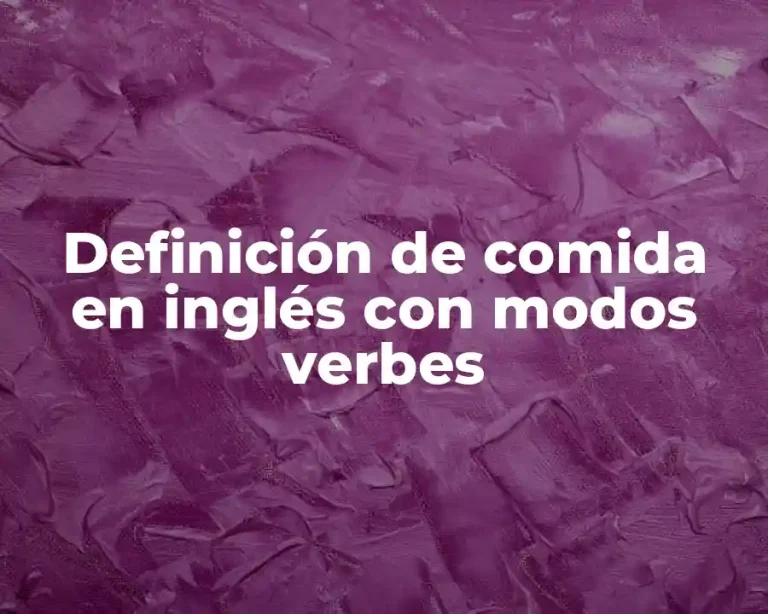 Definición de comida en inglés con modos verbes