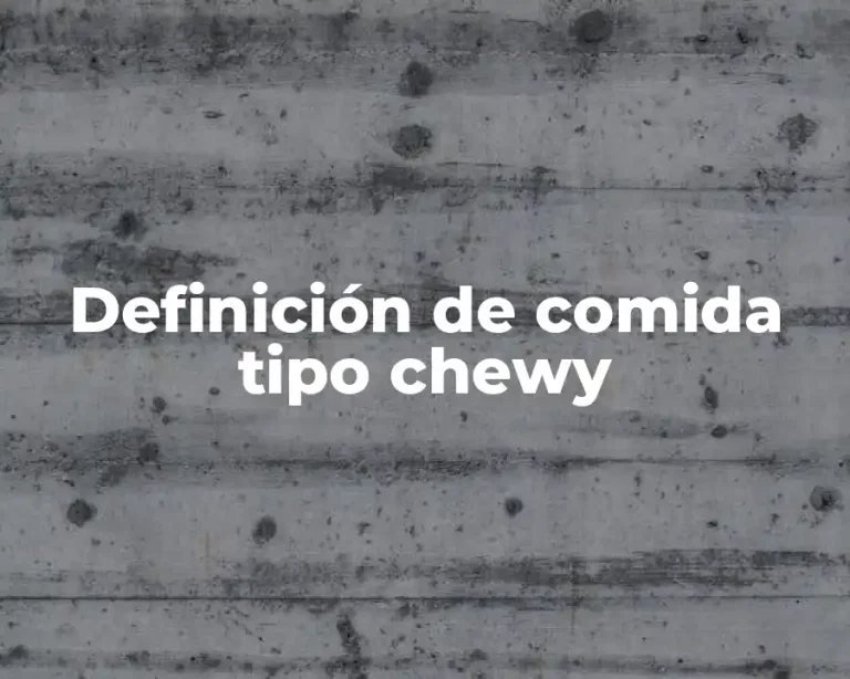 Definición de comida tipo chewy