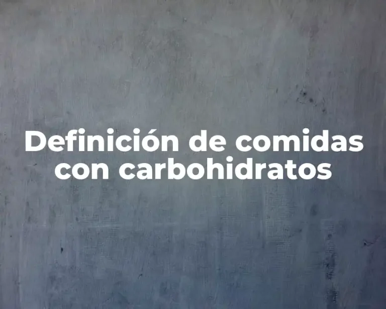Definición de comidas con carbohidratos