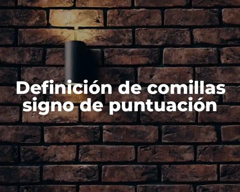 Definición de comillas signo de puntuación