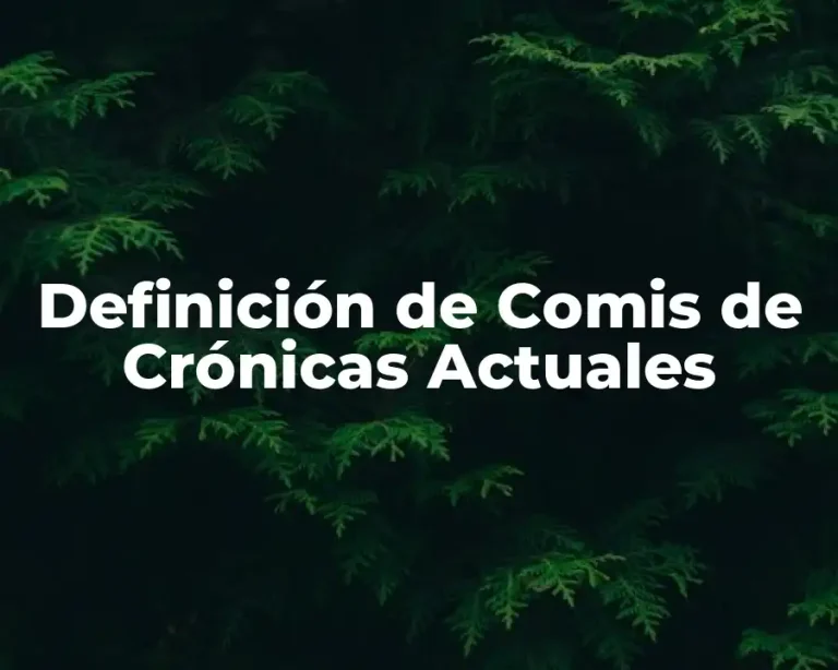 Definición de Comis de Crónicas Actuales